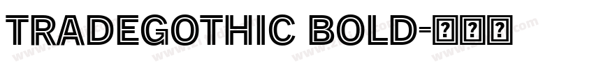 TradeGothic Bold字体转换 TradeGothic Bold字体转换